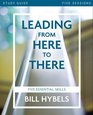 Leading from Here to There Study Guide Five Essential Skills