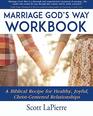 Marriage God's Way Workbook A Biblical Recipe for Healthy Joyful ChristCentered Relationships