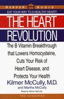 Heart Revolution  The Vitamin B Breakthrough that Lowers Homocysteine Levels Cuts Your Risk of Heart Disease and Protects Your Health
