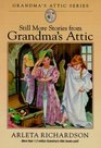 Still More Stories from Grandma's Attic (Grandma's Attic Series)