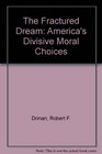 The Fractured Dream America's Divisive Moral Choices