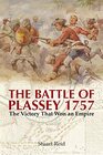 The Battle of Plassey 1757 The Victory That Won an Empire