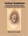 Failed Ambition The Civil War Journals  Letters Of Cavalryman Homer Harris Jewett