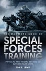 Mammoth Book of Special Forces Training Physical and Mental Secrets of Elite Military Units
