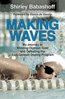 Making Waves My Journey to Winning Olympic Gold and Defeating the East German Doping Program