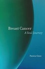 Breast Cancer A Soul Journey