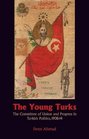 The Young Turks The Committee of Union and Progress in Turkish Politics 19081914