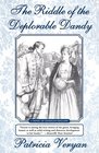 The Riddle of the Deplorable Dandy A Novel of Georgian England