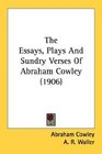 The Essays Plays And Sundry Verses Of Abraham Cowley