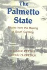 The Palmetto State Stories from the Making of South Carolina