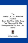 The History Of The Church Of Malabar From The Time Of Its Being First Discovered By The Portugueses In The Year 1501
