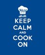 Keep Calm and Cook on Good Advice for Cooks