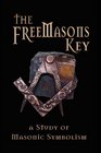 The Freemasons Key - A Study of Masonic Symbolism