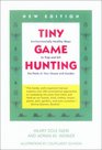 Tiny Game Hunting Environmentally Healthy Ways to Trap and Kill the Pests in Your House and Garden New Edition
