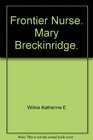 Frontier Nurse Mary Breckinridge