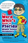 The Word Whiz's Guide to Florida Middle School Vocabulary  Let This Nerd Help You Master 400 Words that Can Help You Score Higher on the FCAT and Suceed in School
