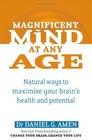 Magnificent Mind at Any Age: Natural Ways to Maximise Your Brain's Health and Potential