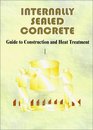 Internally Sealed Concrete Guide to Construction and Heat Treatment