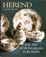 Herend : The Art of Hungarian Porcelain (Published for the 150th Anniversary of the Manufactory)
