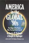 America in the Global 90s The Shape of the Future How You Can Profit from It
