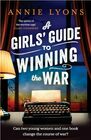 A Girls' Guide to Winning the War: The most heartwarming, uplifting novel of courage and friendship in WW2