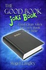 The Good Book Joke Book Good Clean Jokes for Every Book of the Bible