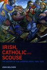 Irish Catholic and Scouse The History of the LiverpoolIrish 18001939