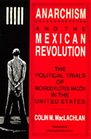 Anarchism and the Mexican Revolution The Political Trials of Ricardo Flores Magn in the United States