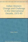 Indian Women Change and Challenge in the International Decade 197585