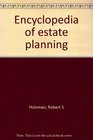 Encyclopedia of estate planning