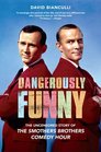 Dangerously Funny The Uncensored Story of The Smothers Brothers Comedy Hour