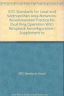 IEEE Standards for Local and Metropolitan Area Networks Recommended Practice for Dual Ring Operation With Wrapback Reconfiguration  Supplement to