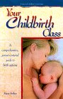 Your Childbirth Class A Comprehensive ParentCentered Guide to Birth Options