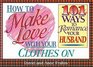 How to Make Love With Your Clothes on 101 Ways to Romance Your Husband