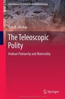 The Teleoscopic Polity Andean Patriarchy and Materiality