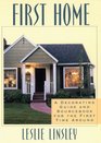First Home A Decorating Guide and Sourcebook for the First Time Around