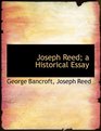 Joseph Reed a Historical Essay