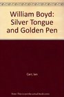 William Boyd Silver Tongue and Golden Pen