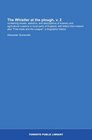 The Whistler at the plough v 2 containing travels statistics and descriptions of scenery and agricultural customs in most parts of England with letters  trade and the League a biographic history