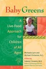 Baby Greens  A LiveFood Approach for Children of All Ages