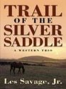 Five Star First Edition Westerns  Trail of the Silver Saddle A Western Trio