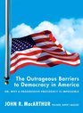 The Outrageous Barriers to Democracy in America Or Why A Progressive Presidency Is Impossible