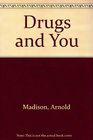 Drugs and You