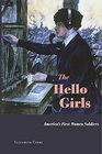 The Hello Girls America's First Women Soldiers