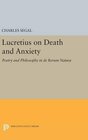 Lucretius on Death and Anxiety Poetry and Philosophy in DE RERUM NATURA