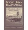 Beyond Urban Bias in Africa Urbanization in an Era of Structural Adjustment