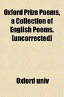 Oxford Prize Poems a Collection of English Poems