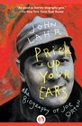 Prick Up Your Ears The Biography of Joe Orton