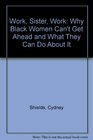 Work Sister Work Why Black Women Can't Get Ahead and What They Can Do About It