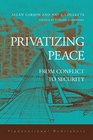 Privatizing Peace From Conflict to Security